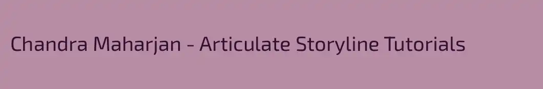 Chandra Maharjan - Articulate Storyline Tutorials